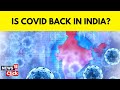 Covid Cases In Kerala | Active Cases Rise Sharply From 33 To 768 Within A Month In Kerala | N18V