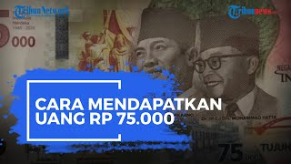 Simak Cara Mendapatkan Uang Rp75.000, Bisa secara Individual atau Kolektif
