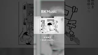 【#shorts #kmnz #vsinger 】OUR DAYS (prod. by nerdwitchkomugichan) / KMNZ 【Official Music Video】