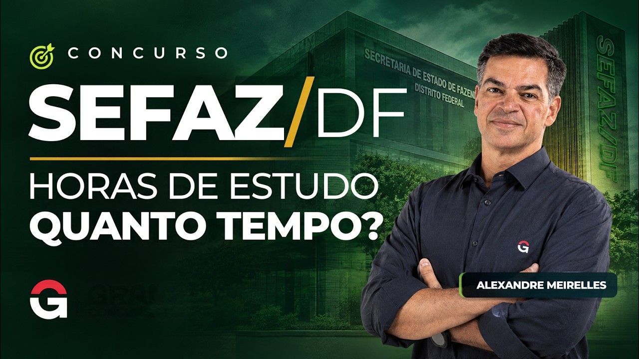 SEFAZ DF 2026: Quanto Tempo Você Deve Estudar para passar?