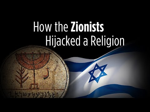 How the Zionists Hijacked a Religion