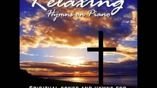 Relaxing Hymns On Piano - A Whole Hour of Spiritual Music