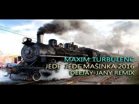 Maxim Turbulenc - Jede jede mašinka 2016 (Deejay-jany 'festival' Extended Remix) ( 2016 )