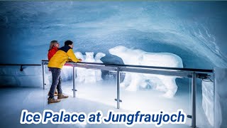 Ice Palace in Jungfrau, Switzerland II At top of Europe ll Places to visit in Switzerland