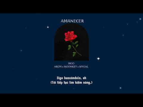 [Lyrics+Vietsub] Sigo - ARON x MOONKEY x MYGAL