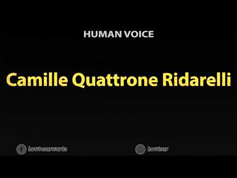 How To Pronounce Camille Quattrone Ridarelli
