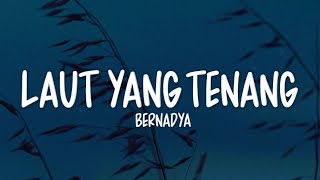 Download lagu Bernadya - Laut Yang Tenang (Lirik Lagu) mp3
