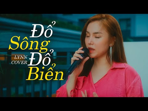 ĐỔ SÔNG ĐỔ BIỂN - KHANG VIỆT | LYNN BẢO NGỌC COVER | Anh đứng giữa nơi vực sâu
