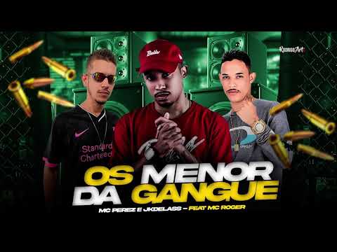 MC PEREZ E JKDELASS - FEAT MC ROGER - OS MENOR DA GANGUE (TáMec)