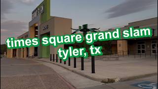 times square grand slam in tyler, tx