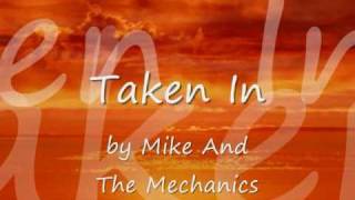 Taken In by Mike + The Mechanics...with Lyrics