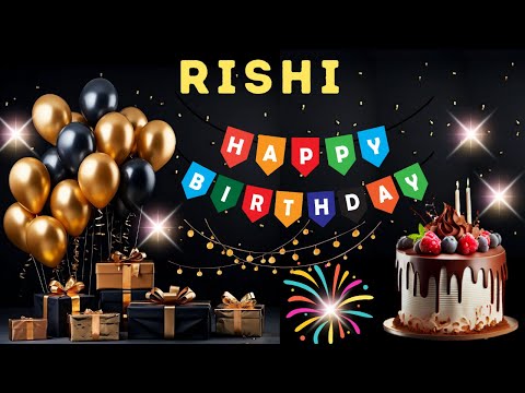 Happy Birthday Rishi, Birthday Wishes, Birthday Song, Today, hbd