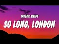 Taylor Swift So Long London Lyrics