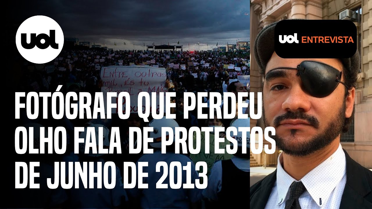 Junho de 2013: Fotógrafo que perdeu olho fala de protestos, tratamento policial e decisão da Justiça