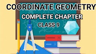 COORDINATE GEOMETRY|| class 9|| Ncert|| complete chapter