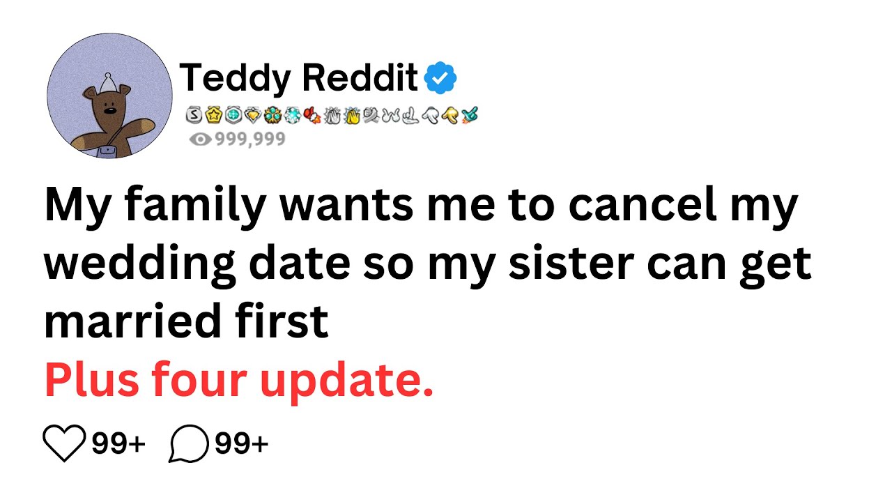 My family wants me to cancel my wedding date so my sister can get married first... .(FULL STORY)....