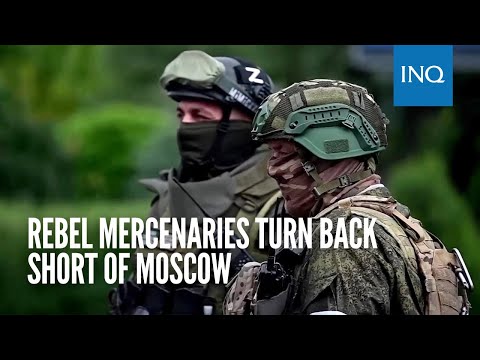 Rebel mercenaries turn back short of Moscow