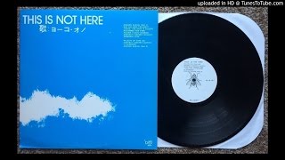 Yoko Ono "This Is Not Here" Rare, Live, Unreleased 1969-1980