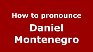 How to pronounce Daniel Montenegro