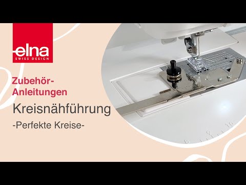 Kreisnähführung | Zubehör-Anleitung | KreativZeit | Elna Deutschland GmbH
