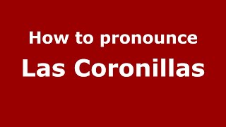 How to pronounce Las Coronillas