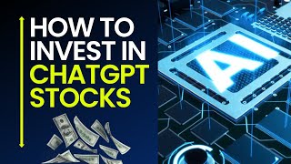 How To Invest In ChatGPT Stocks | Best Open AI Stocks