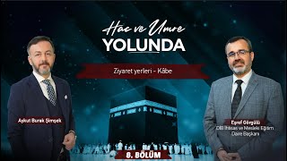 ❝Hac ve Umre Yolunda❞   8. BÖLÜM Konu    : Ziyaret Yerleri - Kâbe
