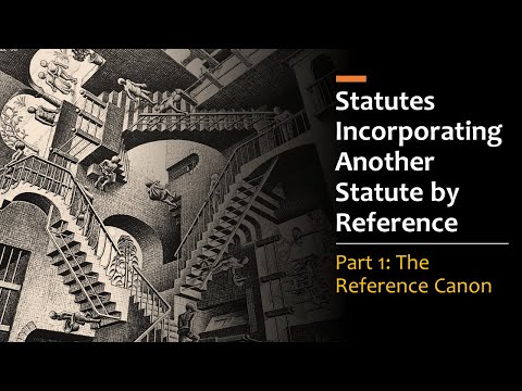 Statutes Incorporating Another Statute by Reference, Part 1 - The Reference Canon