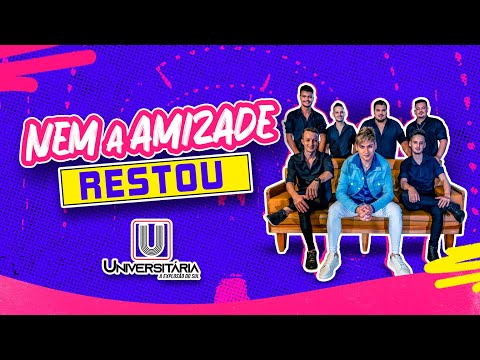 NEM A AMIZADE RESTOU -   BANDA UNIVERSITÁRIA
