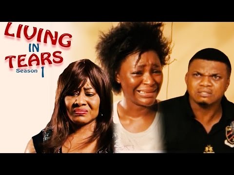 Living In Tears Season 1 - Latest Nigerian Nollywood Movie