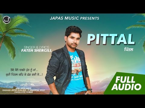 Tere Sone Warge Putt nu Maa - Pittal | Fateh Shergill | New Punjabi Song 2017 | Japas Music