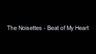The Noisettes   Beat of My Heart