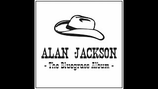 Ain&#39;t Got Trouble Now~Alan Jackson