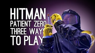 Hitman Patient Zero Final Mission: 3 Ways to Play (Inferno, Rampage, Worse Rampage)