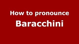 How to pronounce Baracchini