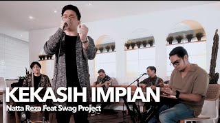 Download lagu KEKASIH IMPIAN (Live performance) Natta Reza Feat Swag Project mp3