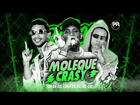 CH DA ZO - LUKA DA ZO - MC GW - MOLEQUE CRASY