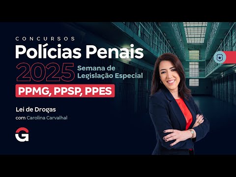 Concursos Polícias Penais 2025: Semana de Legislação Especial | Lei de Drogas