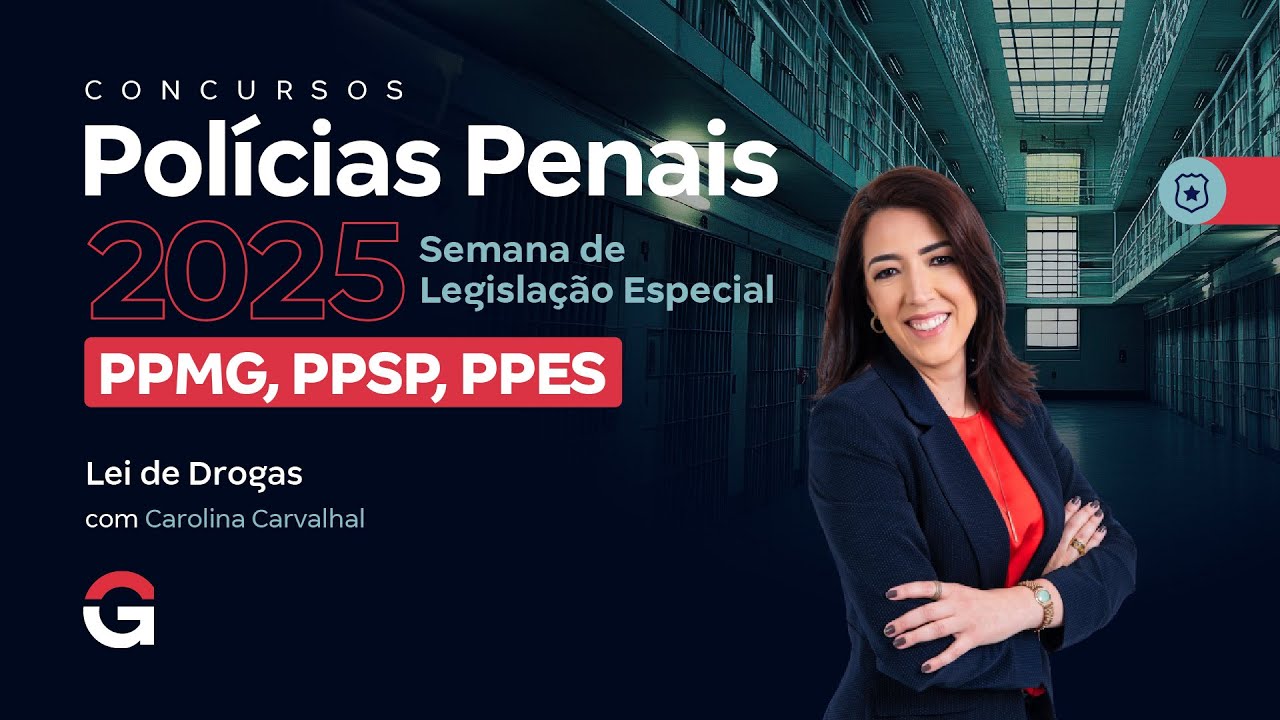 Concursos Polícias Penais 2025: Semana de Legislação Especial | Lei de Drogas