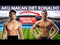 Aku makan DIET CRISTIANO RONALDO untuk 24 JAM untuk kurus...