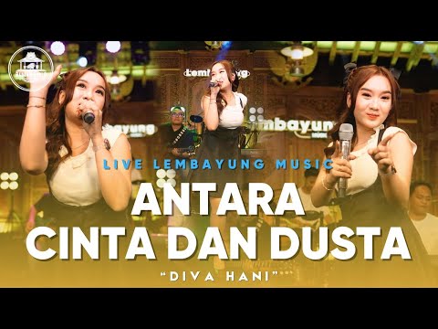 Antara Cinta dan Dusta - Diva Hani ( Live Lembayung Music )