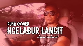 Download lagu NGELABUR LANGIT (Punk Cover) By D'yan Radiant mp3
