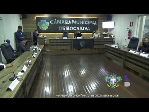 40ª REUNIÃO ORDINÁRIA  - 01 de DEZEMBRO  de 2025  -  CÂMARA MUNICIPAL BOCAIÚVA  MG