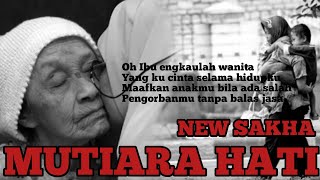Download lagu Mutiara Hati - New Sakha mp3 Download lagu Mutiara Hati - New Sakha mp3