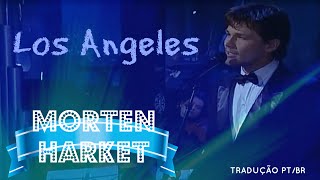 ♡ Morten Harket - Los Angeles | LEG.TRADUÇÃO PT/BR
