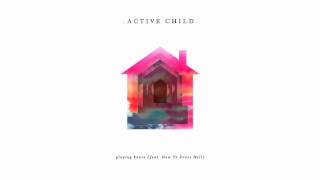 Active Child - Playing House Ft. How To Dress Well [Audio Stream]