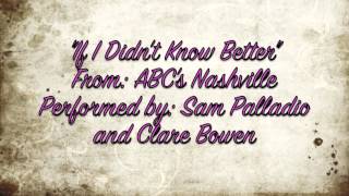 &quot;If I Didn&#39;t Know Better&quot;: ABC&#39;s Nashville: Lyrics in Description