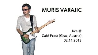 Muris Varajic live @ Café Prost (Graz, Austria) 2.11.2013 (1080p)