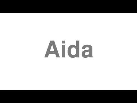 How to Pronounce "Aida"
