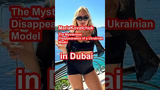 "Shocking! Ukrainian Model Found After 10 Days Missing in Dubai! 😱 #MariaKovalchuk"
